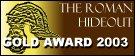 The Roman Hideout Gold Award 2003